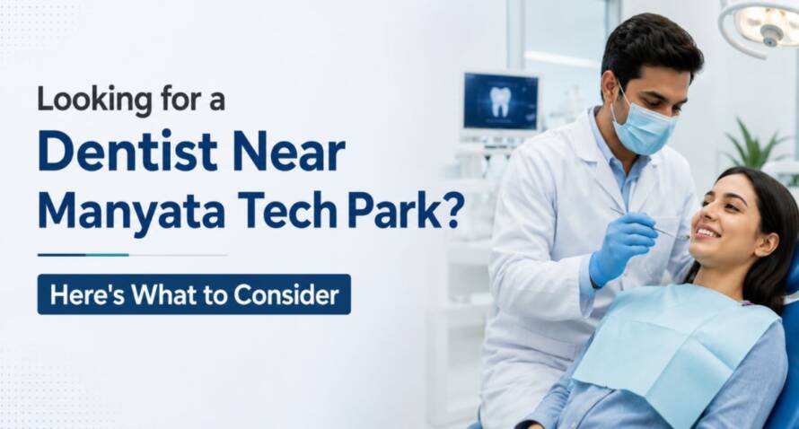 Looking for a Dentist Near Manyata Tech Park