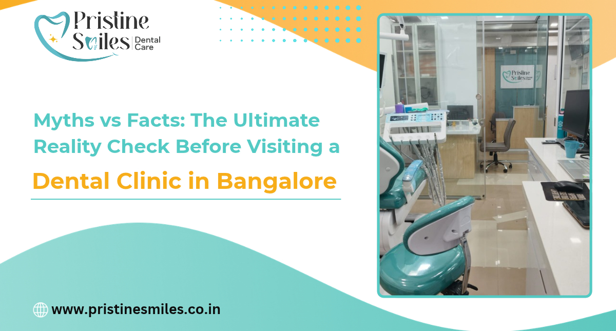 Ultimate Reality Check Before Visiting a Dental Clinic in Bangalore